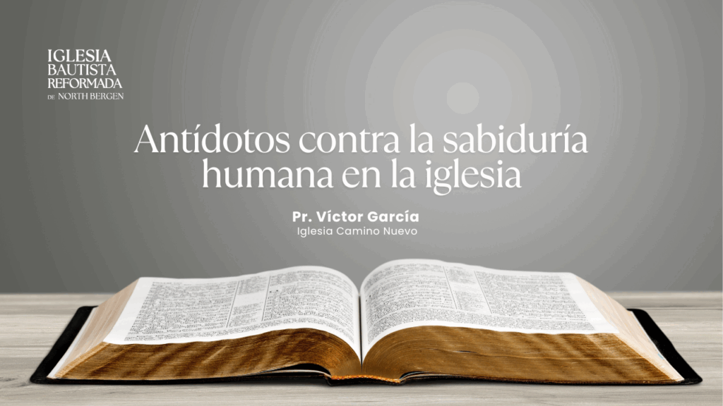 Antídotos contra la sabiduría humana en la iglesia
