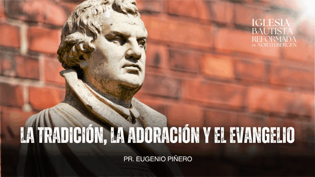 La tradición, la adoración y el evangelio