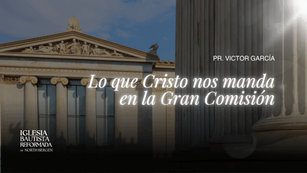 Lo que Cristo nos manda en la Gran Comisión