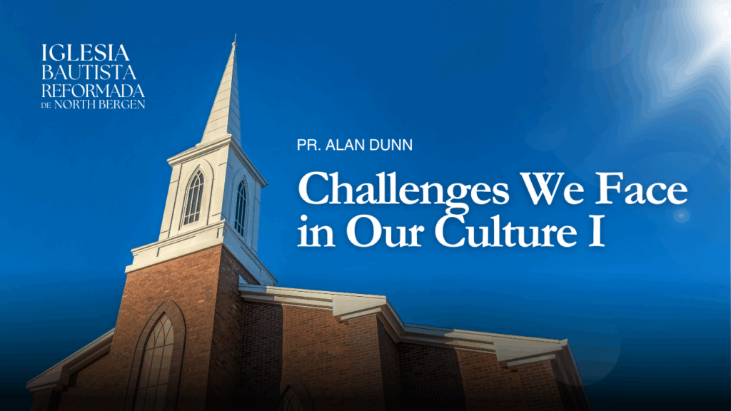 Challenges We Face in Our Culture I