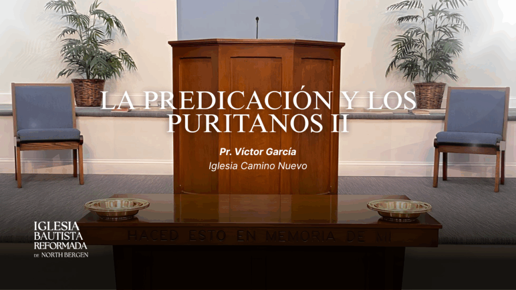 La predicación y los Puritanos II