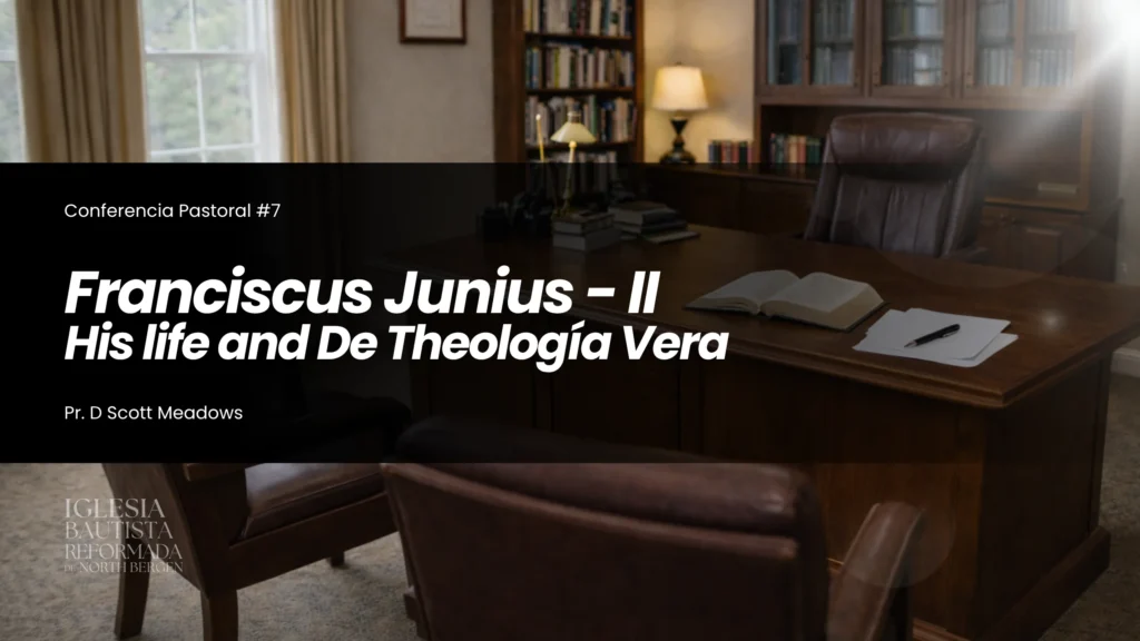 07 – Franciscus Junius – II His life and De Theología Vera