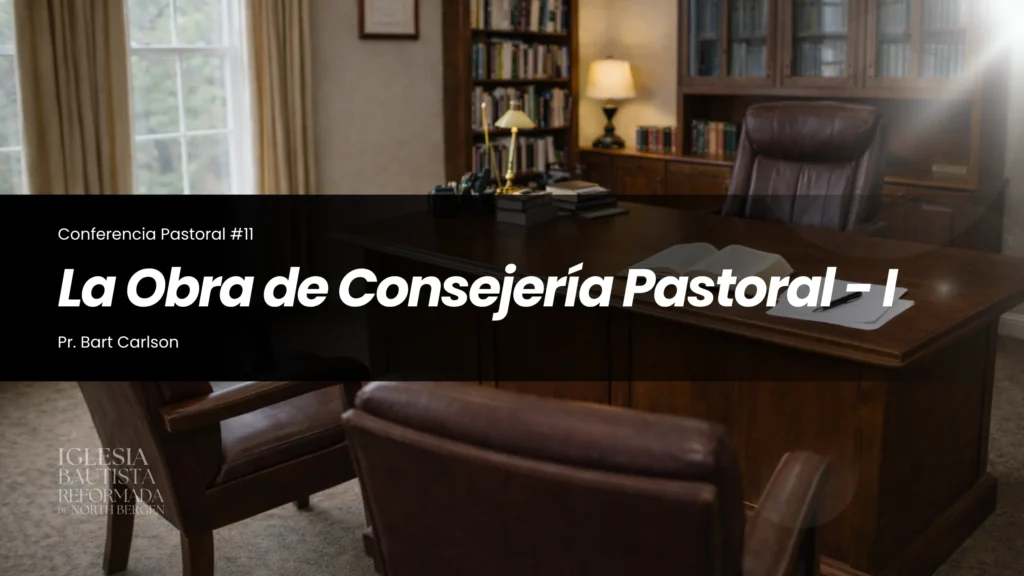 11 – La Obra de Consejería Pastoral – I