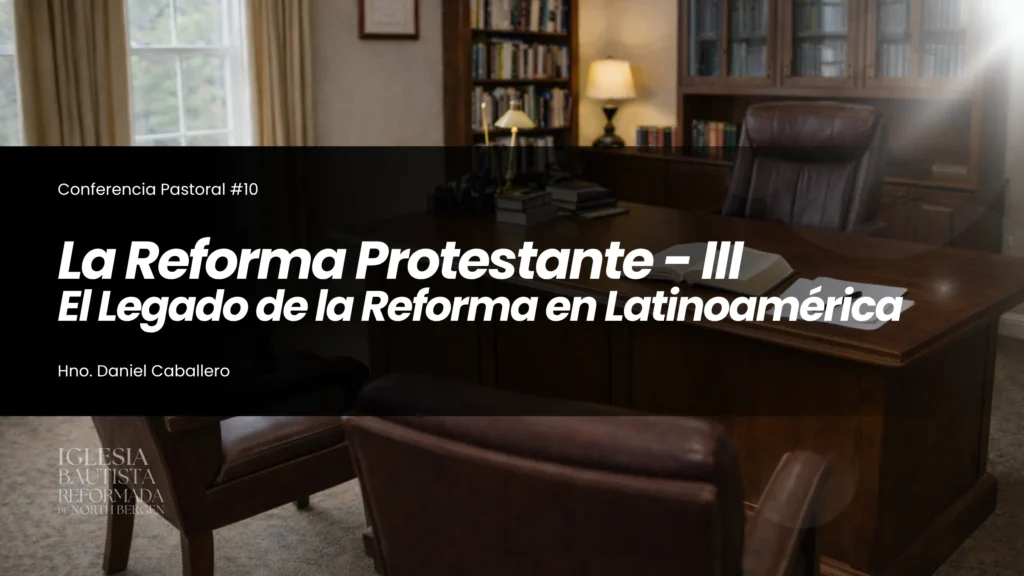 09 – La Reforma Protestante III – El Legado de la Reforma en Latinoamérica